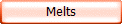 Melts